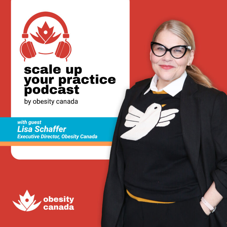 Scale up your practice podcast episode 2 with Lisa Schaffer, Executive Director of Obesity Canada