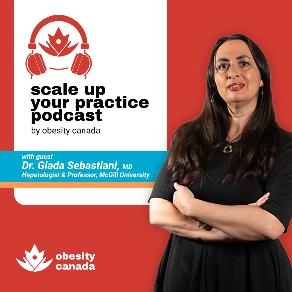 Scale up your practice podcast episode graphic with Dr. Giada Sebastiani, hepatologist & professor at McGill University